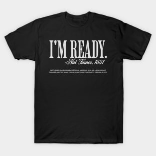 I'm Ready - Nat Turner T-Shirt